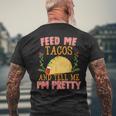 Feed Me Tacos And Tell Me I'm Pretty Food Men's T-shirt Back Print Gifts for Old Men