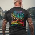 This Is My Field Trip Teachers Field Trip Day School Men's T-shirt Back Print Gifts for Old Men