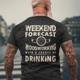 Weekend Forecast Woodworking With A Chance Of Drinking Men's T-shirt Back Print Gifts for Old Men