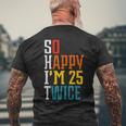 50Th Birthday So Happy I'm 25 Twice Birthday Humor Men's T-shirt Back Print Gifts for Old Men