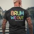 Bus Driver End Of School Year Bruh We Out Men's T-shirt Back Print Gifts for Old Men