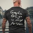 Graphic Is My Passion Graphic Artist Men's T-shirt Back Print Gifts for Old Men