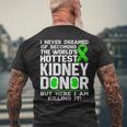 I Never Dreamed Kidney Donor Kidney Donation Awareness Mens Back Print T-shirt Gifts for Old Men