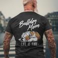 English Bulldog Apparel Bulldog Mom Life Is Ruff Men's T-shirt Back Print Gifts for Old Men
