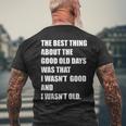 The Good Old Days Men's T-shirt Back Print Gifts for Old Men