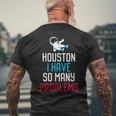 Houston I Have So Many Problems Men's T-shirt Back Print Gifts for Old Men