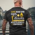 Life Has Its Ups And Downs Workout Kettle Bell Men's T-shirt Back Print Gifts for Old Men