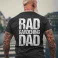 Rad Gardening Dad Fathers Day Men's T-shirt Back Print Gifts for Old Men