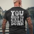 Retro Quote You Need To Calm Down Cool Groovy Men's T-shirt Back Print Gifts for Old Men