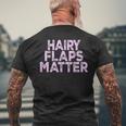 Saying Hairy Flaps Matter Rude Joke Naughty Womens Men's T-shirt Back Print Gifts for Old Men