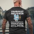 Zahnarzthelferin Auch Zahnärzte Brauchchen Helden Helden T-Shirt mit Rückendruck Geschenke für alte Männer