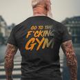 Geh Inserdammte Fitnessstudio Gehen Sie Ins Fitnessstudio F T-Shirt mit Rückendruck Geschenke für alte Männer