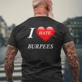 I Hate Burpees I Love Burpees Mens Back Print T-shirt Gifts for Old Men