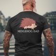 Hedgehog Animal Lover Hedgehog Dad Father's Day Men's T-shirt Back Print Gifts for Old Men