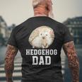 Hedgehog Dad Hedgehog Lover Hedgehog Boy Hedgehogs Men's T-shirt Back Print Gifts for Old Men