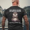 Heute Möchte Ich Etwas Mit Menschen Machen Otter Lustig T-Shirt mit Rückendruck Geschenke für alte Männer
