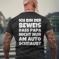 Ich Bin Der Eweis Dass Papa Nicht Nur Am Auto T-Shirt mit Rückendruck Geschenke für alte Männer