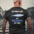 Ich Muss Los Der Hering Ist Da Ich Muss Los Der Herring Ist T-Shirt mit Rückendruck Geschenke für alte Männer