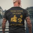 Ich Much Tattoos And Dogs T-Shirt mit Rückendruck Geschenke für alte Männer