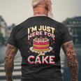 I'm Just Here For Cake Dessert Food Lover Men's T-shirt Back Print Gifts for Old Men