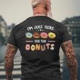 I'm Just Here For The Donuts Doughnut Dough Sweet Dessert Men's T-shirt Back Print Gifts for Old Men