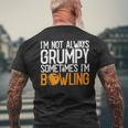 I'm Not Always Grumpy Sometimes I'm Bowling Bowlers & Men's T-shirt Back Print Gifts for Old Men
