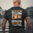 I'm Not Yelling I'm An Operator Heavy Equipment Fathers Day Men's T-shirt Back Print Gifts for Old Men