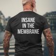 Insane In The Membrane Men's T-shirt Back Print Gifts for Old Men