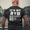 It's My 8Th Birthday Bro Party Boy Girl Men's T-shirt Back Print Gifts for Old Men