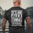 It's An Alex Thing You Wouldn't Understand First Name Men's T-shirt Back Print Gifts for Old Men