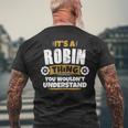 Its A Robin Thing You Wouldnt Understand Robin Men's T-shirt Back Print Gifts for Old Men
