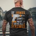 If James Can't Fix It We're All Screwed Fathers Day Men's T-shirt Back Print Gifts for Old Men