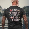 Japanese I’M Tired Of Waking Up And Not Being In Japan Men's T-shirt Back Print Gifts for Old Men