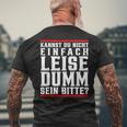 Kannst Du Nicht Einfach Quise Dumm Sein Bitte T-Shirt mit Rückendruck Geschenke für alte Männer