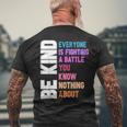 Be Kind Everyone Is Fighting A Battle You Know Nothing About Men's T-shirt Back Print Gifts for Old Men