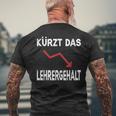 Kürzt Das Lehrergehalt T-Shirt mit Rückendruck Geschenke für alte Männer