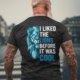 I Liked The Lions Before It Was Cool Men's T-shirt Back Print Gifts for Old Men