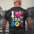 I Love The 80S Vintage Retro 80'S 1980S Eighties Party Men's T-shirt Back Print Gifts for Old Men