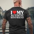 I Love My Hot Autistic Boyfriend I Heart My Autistic Bf Men's T-shirt Back Print Gifts for Old Men
