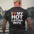 I Love My Hot Latina Wife Husband Marriage Love Present Mens Back Print T-shirt Gifts for Old Men