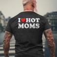 I Love Hot Moms I Heart Hot Moms Distressed Retro Vintage Men's T-shirt Back Print Gifts for Old Men