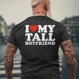 I Love My Tall Boyfriend Matching Girlfriend Boyfriend Men's T-shirt Back Print Gifts for Old Men