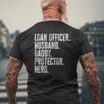 Mens Loan Officer Husband Daddy Protector Hero Father's Day Dad Mens Back Print T-shirt Gifts for Old Men