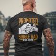 Mens Promoted To Single Dad Est 2022 Father's Day New Single Dad Mens Back Print T-shirt Gifts for Old Men