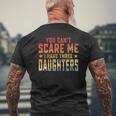Mens Vintage Retro You Can't Scare Me I Have Three Daughters Mens Back Print T-shirt Gifts for Old Men