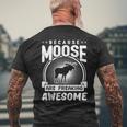 Because Moose Are Freaking Awesome Moose Men's T-shirt Back Print Gifts for Old Men