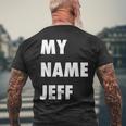 My Name Jeff Meme Men's T-shirt Back Print Gifts for Old Men