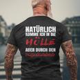 Naturally Comme Ich In Die Ölle Aber Durch Den Black S T-Shirt mit Rückendruck Geschenke für alte Männer