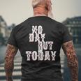 No Day But Today Motivational Musical Theatre Arts Music Men's T-shirt Back Print Gifts for Old Men