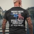 Nobody Needs An Ar15 Whiny Little Snowflake Pro Gun Men's T-shirt Back Print Gifts for Old Men